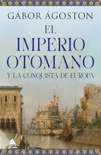 El Imperio otomano y la conquista de Europa (Ático Historia, Band 75) von ÁTICO DE LOS LIBROS