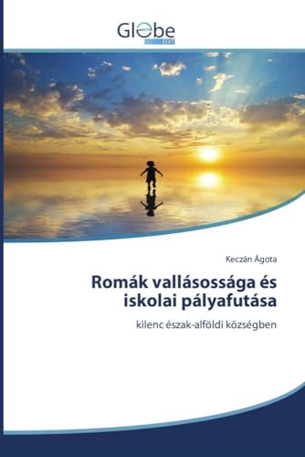 Romák vallásossága és iskolai pályafutása: kilenc észak-alföldi községben von GlobeEdit