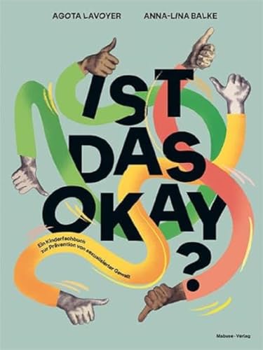 Ist das okay? Ein Kinderfachbuch zur Prävention von sexualisierter Gewalt. Übergriffiges Verhalten erkennen und offen über Missbrauch und sexuelle ... ... Für Kinder, Eltern und Pädagog:innen. Ist das okay? Ein Kinderfachbuch zur Prävention von sexualisierter Gewalt. Übergriffiges Verhalten erkennen und offen über Missbrauch und sexuelle ... ... Für Kinder, Eltern und Pädagog:innen.