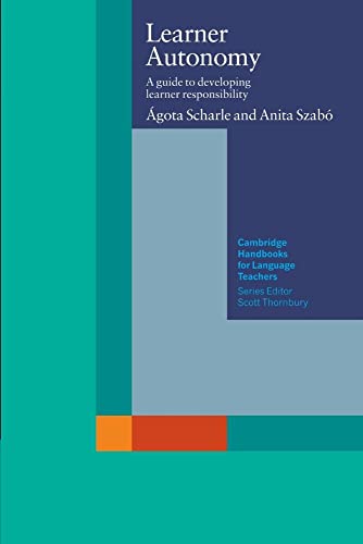 Learner Autonomy: A Guide to Developing Learner Responsibility (Cambridge Handbooks for Language Teachers)