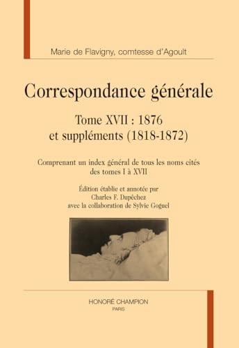 Correspondance générale T17 : 1876. Comprenant un index général de tous les noms cités des tomes I à XVII von Champion