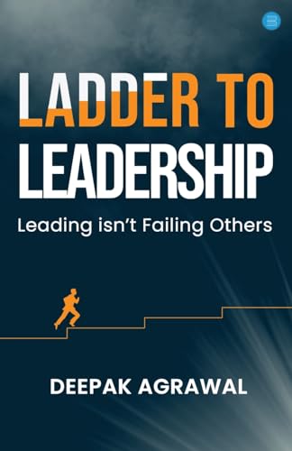 Ladder to Leadership- Leading isn't Failing Others von Blue Rose Publishers