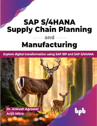 SAP S/4HANA Supply Chain Planning and Manufacturing: Explore digital transformation using SAP IBP and SAP S/4HANA (English Edition) von BPB Publications