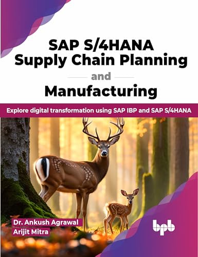 SAP S/4HANA Supply Chain Planning and Manufacturing: Explore digital transformation using SAP IBP and SAP S/4HANA (English Edition) von BPB Publications