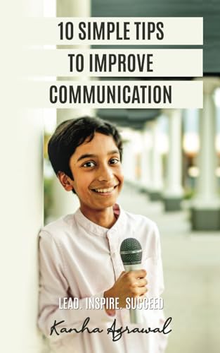 10 Simple Tips to Improve Communication: Lead. Inspire. Succeed von Serapis Bey Publishing