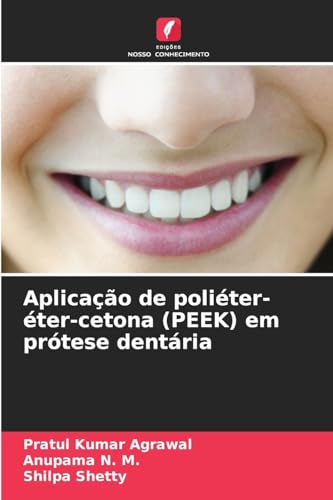 Aplicação de poliéter-éter-cetona (PEEK) em prótese dentária von Edições Nosso Conhecimento