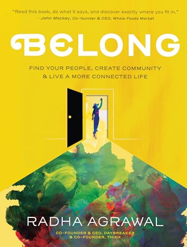 Belong: Find Your People, Create Community, and Live a More Connected Life