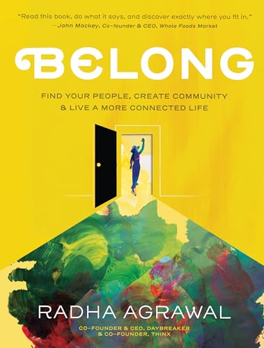 Belong: Find Your People, Create Community, and Live a More Connected Life Belong: Find Your People, Create Community, and Live a More Connected Life