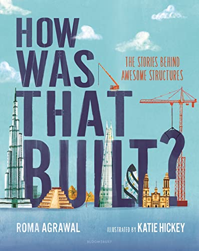 How Was That Built?: The Stories Behind Awesome Structures von Bloomsbury Publishing PLC