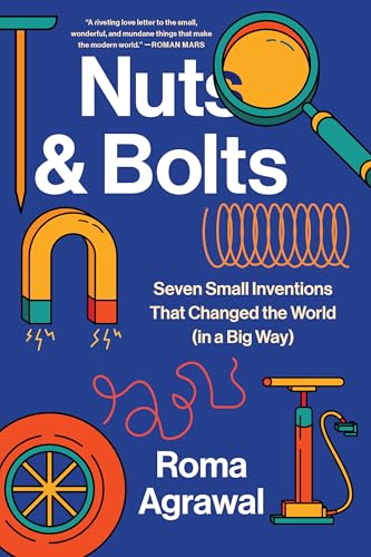 Nuts and Bolts: Seven Small Inventions That Changed the World in a Big Way Nuts and Bolts: Seven Small Inventions That Changed the World in a Big Way von W. W. Norton & Company
