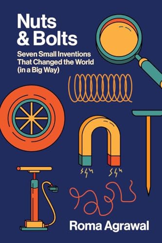 Nuts and Bolts: Seven Small Inventions That Changed the World in a Big Way von W. W. Norton & Company