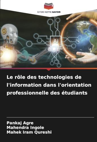 Le rôle des technologies de l'information dans l'orientation professionnelle des étudiants von Editions Notre Savoir