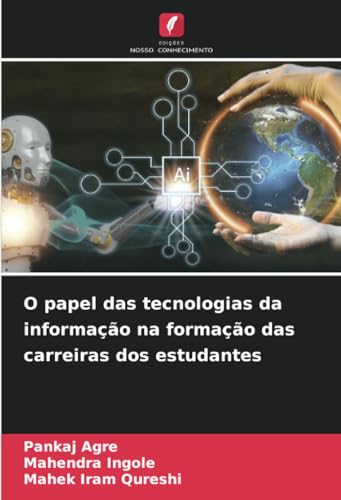 O papel das tecnologias da informação na formação das carreiras dos estudantes: DE von Edições Nosso Conhecimento