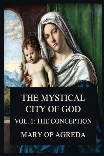 The Mystical City of God: Vol. 1: The Conception von Jazzybee Verlag