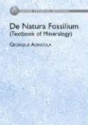 De Natura Fossilium: (Textbook of Mineralogy) (Dover Phoenix Editions)