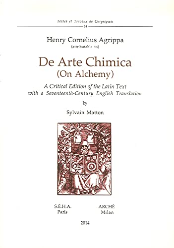 De arte chimica (on alchemy). A critical edition of the latin text with a seventeenth-century english translation. Ediz. multilingue: A critical ... (Textes et travaux de Chrysopoeia) von Arché