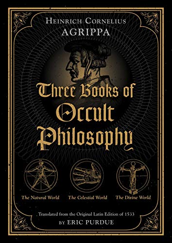 Three Books of Occult Philosophy: The Natural World / the Celestial World / the Devine World von Inner Traditions