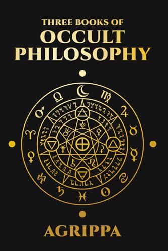 Three Books of Occult Philosophy by Agrippa: Complete Illustrated Edition