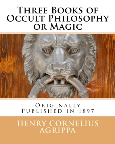 Three Books of Occult Philosophy or Magic von CreateSpace Independent Publishing Platform