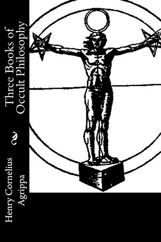 Three Books of Occult Philosophy von CreateSpace Independent Publishing Platform