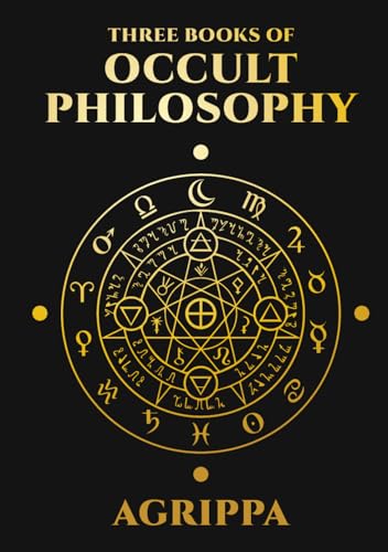 Three Books of Occult Philosophy by Agrippa: Complete Illustrated Edition