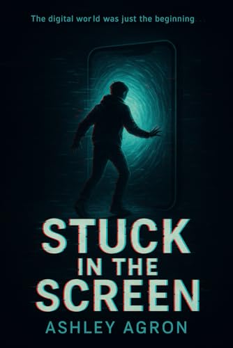 Stuck in the Screen: The digital world was just the beginning…” von Independently published