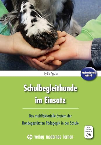 Schulbegleithunde im Einsatz: Das multifaktorielle System der Hundegestützten Pädagogik in der Schule