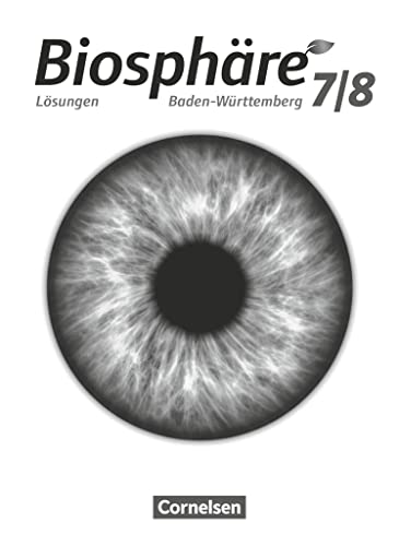 Biosphäre Sekundarstufe I - Gymnasium Baden-Württemberg 2016 - 7./8. Schuljahr: Lösungen zum Schulbuch Biosphäre Sekundarstufe I - Gymnasium Baden-Württemberg 2016 - 7./8. Schuljahr: Lösungen zum Schulbuch