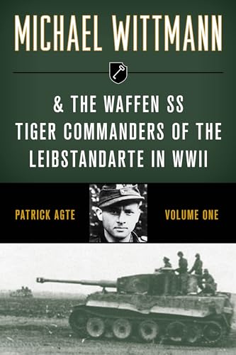 Michael Wittmann & the Waffen SS Tiger Commanders of the Leibstandarte in WWII von Stackpole Books