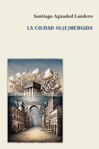 La ciudad su(e)mergida (Premio Dolors Alberola, Band 6) von DALYA