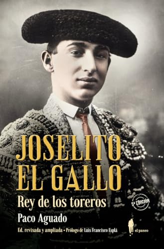 Joselito El Gallo, rey de los toreros (Memoria)