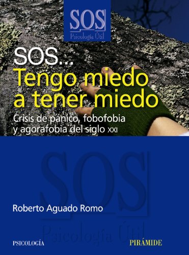 SOS-- tengo miedo a tener miedo : crisis de pánico, fobofobia y agorafobia del siglo XXI (SOS-Psicología Útil) von Ediciones Pirámide