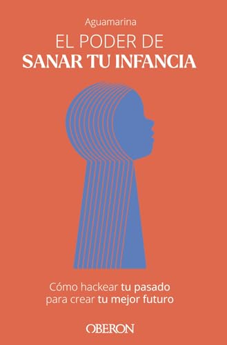 El poder de sanar tu infancia: Cómo hackear tu pasado para crear tu mejor futuro (Libros singulares) von ANAYA MULTIMEDIA