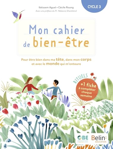 Mon cahier de bien-être: Pour être bien dans ma tête, mon corps et avec le monde qui m'entoure Mon cahier de bien-être: Pour être bien dans ma tête, mon corps et avec le monde qui m'entoure von BELIN EDUCATION