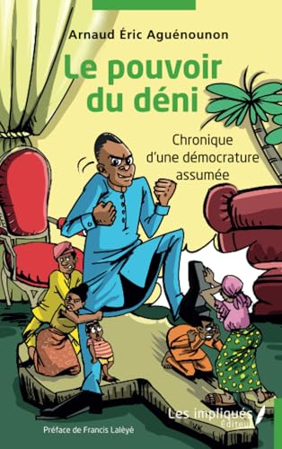 Le pouvoir du déni: Chronique d'une démocrature assumée von Les Impliqués