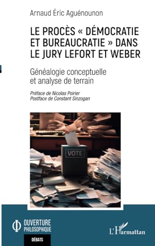 Le procès « démocratie et bureaucratie » dans le jury Lefort et Weber: Généalogie conceptuelle et analyse de terrain