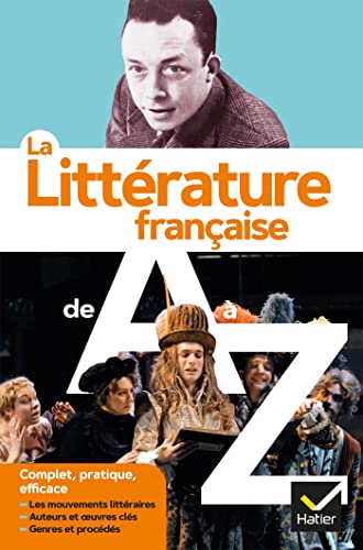 La littérature de A à Z (nouvelle édition): les auteurs, les oeuvres et les procédés littéraires