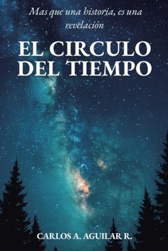 EL CÍRCULO DEL TIEMPO: Mas que una historia, es una revelación von Independently published