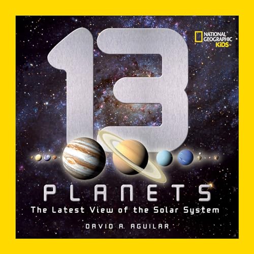 13 Planets: The Latest View of the Solar System (National Geographic Kids) von National Geographic