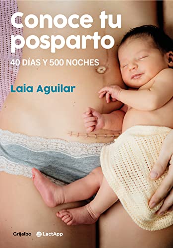 Conoce tu posparto: 40 días y 500 noches (Embarazo, bebé y crianza) von Grijalbo