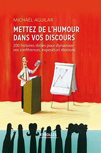 Mettez de l'humour dans vos discours. 200 histoires drôles pour dynamiser vos conférences, exposés et réunions