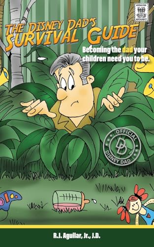The Disney Dad's Survival Guide: Becoming the dad your children need you to be. von FriesenPress