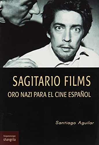 Sagitario Films: Oro nazi para el cine español (Hispanoscope, Band 30) von AsociaciÃ³n Shangrila Textos Aparte