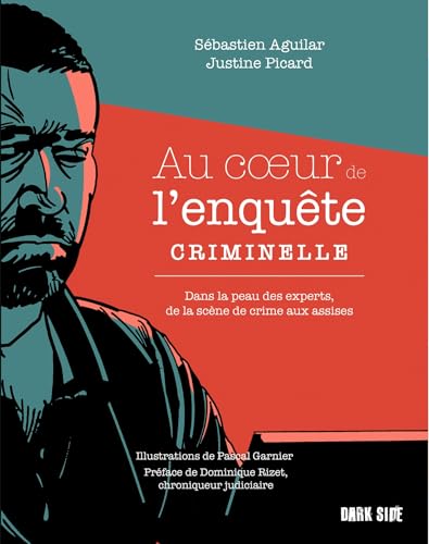 Au coeur de l'enquête criminelle: Dans la peau des experts, de la scène de crime aux assises