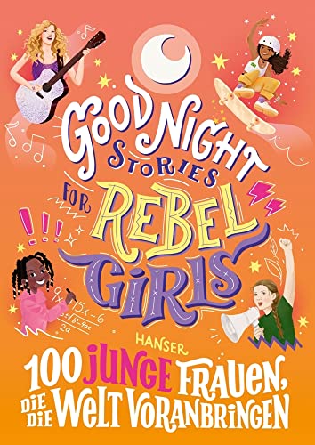 Good Night Stories for Rebel Girls - 100 junge Frauen, die die Welt voranbringen von Carl Hanser Verlag