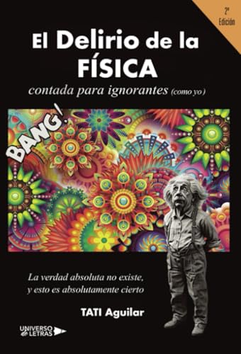 El Delirio de la Física contada para ignorantes (como yo) von Universo de Letras