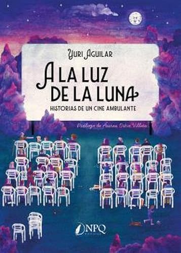 A la luz de la luna: Historias de un cine ambulante von Npq Editores