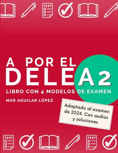 A por el DELE A2: Libro con 4 modelos de examen de DELE A2 con soluciones (Examen de español DELE)