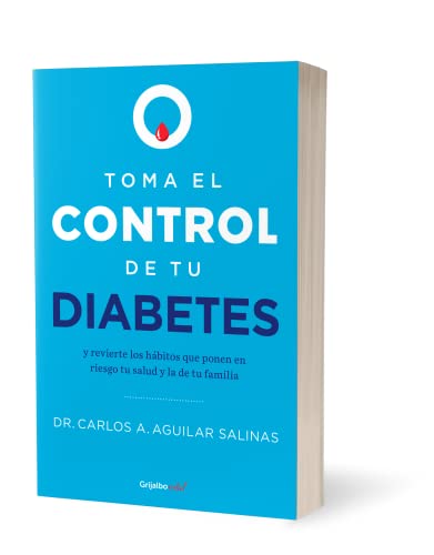 Toma el control de tu diabetes y revierte los hábitos que ponen en riesgo tu sal ud / Take Control of Your Diabetes and Undo the Habits von Grijalbo