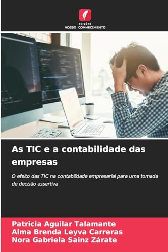 As TIC e a contabilidade das empresas: O efeito das TIC na contabilidade empresarial para uma tomada de decisão assertiva von Edições Nosso Conhecimento